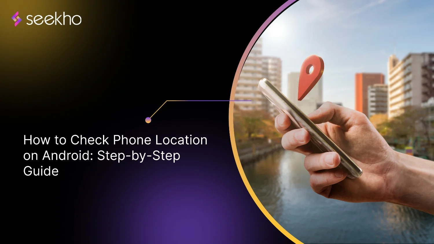 How to Check Phone Location on Android: Step-by-Step Guide