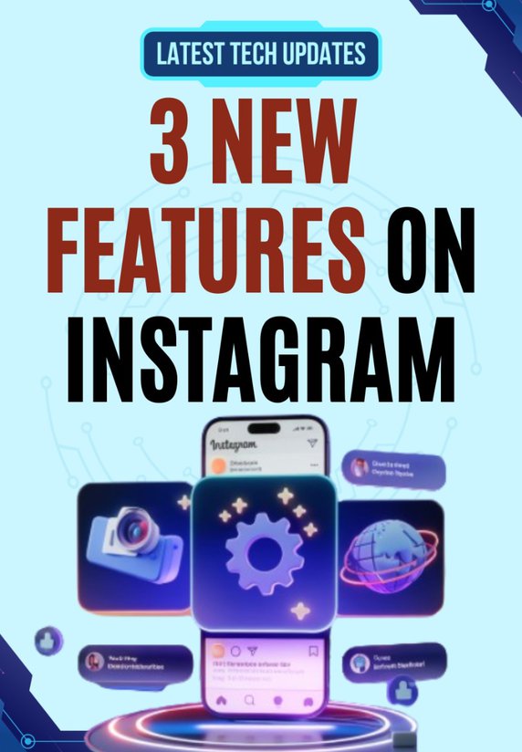 3 New Features On Instagram