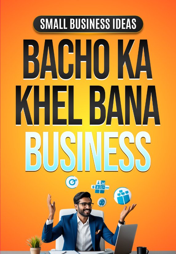 Bacchon Ka Khel Bana Business