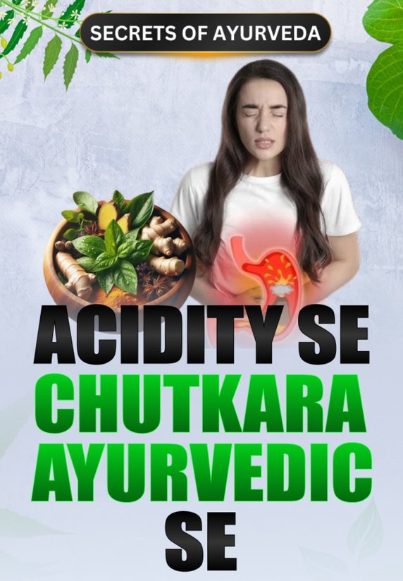 Acidity Se Chutkara Ayurvedic Se