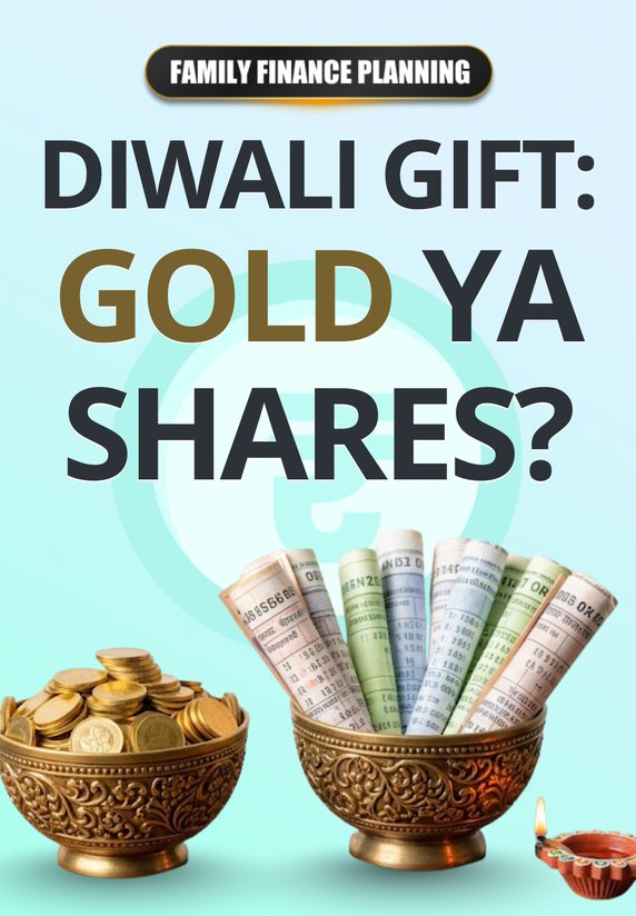 Diwali Gift: GOLD Ya SHARES?