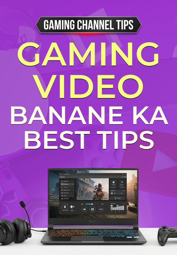 Gaming Video Banane Ka Best Tips