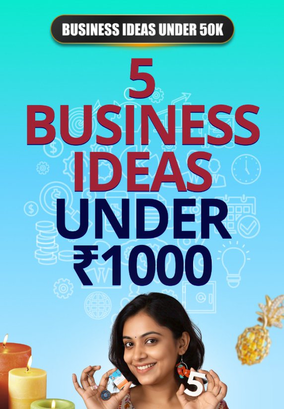 5 Business Ideas Under ₹1000