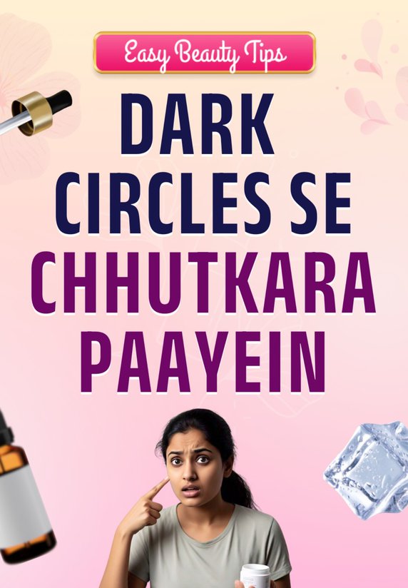 Dark Circles Se Chhutkara Paayein