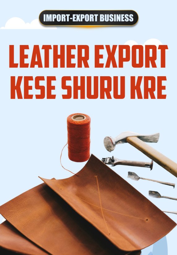 Leather Export Kese Shuru Kre