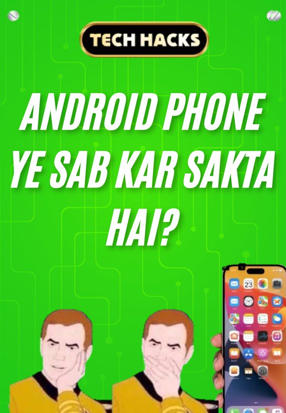 Android Phone Ye Sab Kar Sakta Hai?