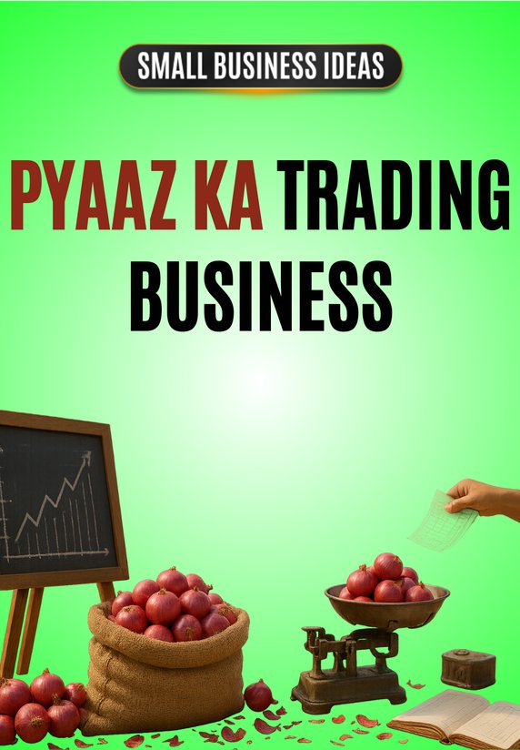 Pyaaz Ka Trading Business