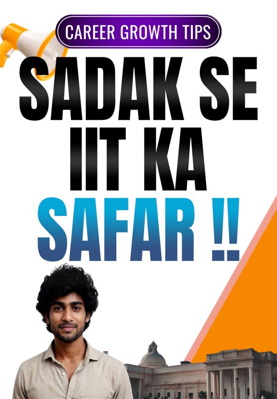Sadak Se IIT Ka Safar!!