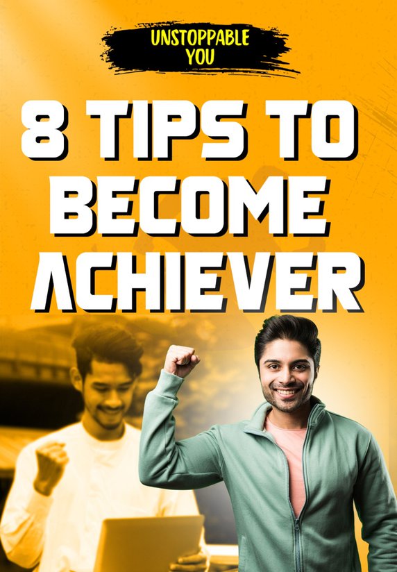 8 Tips To Achieve Anything
