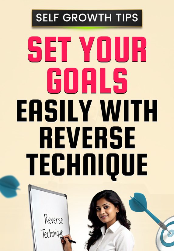 Set Your Goals Easily With Reverse Technique