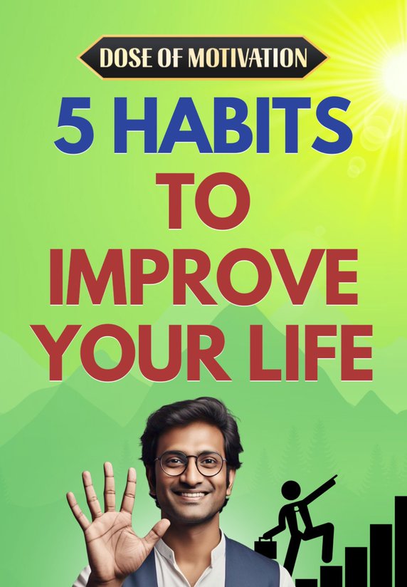 5 Habits To Improve Your Life