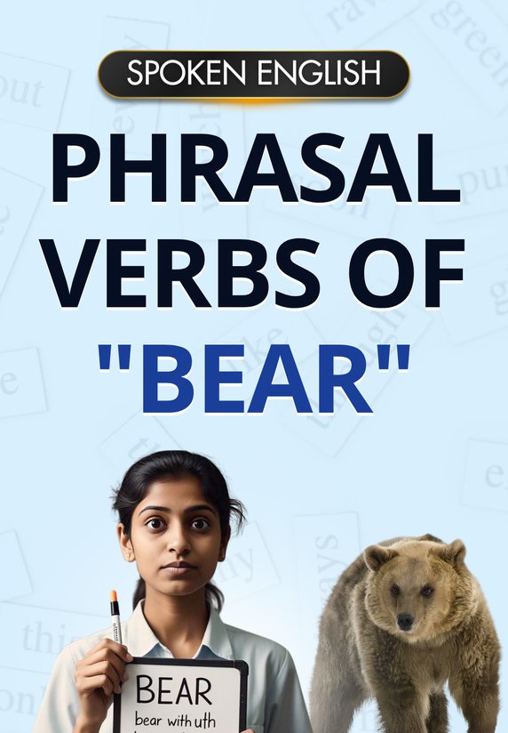Phrasal Verbs Of "BEAR"