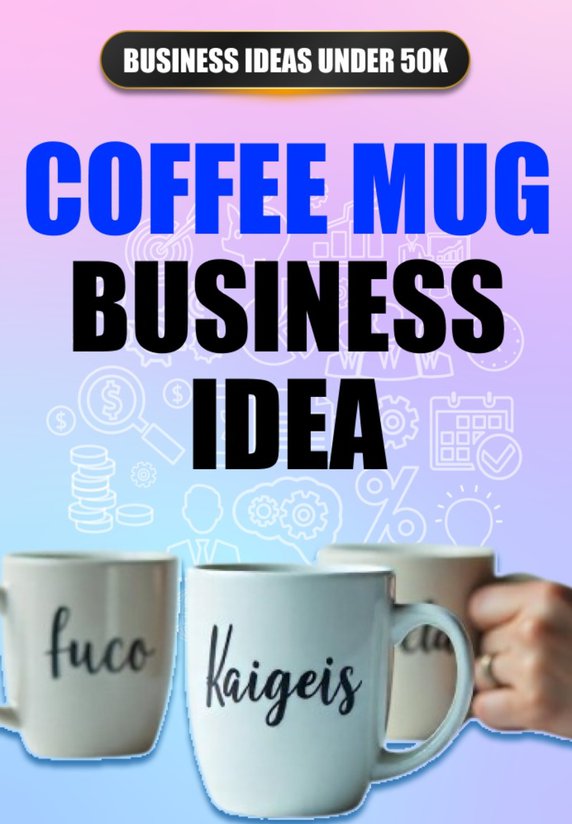 Coffee Mug Business Idea
