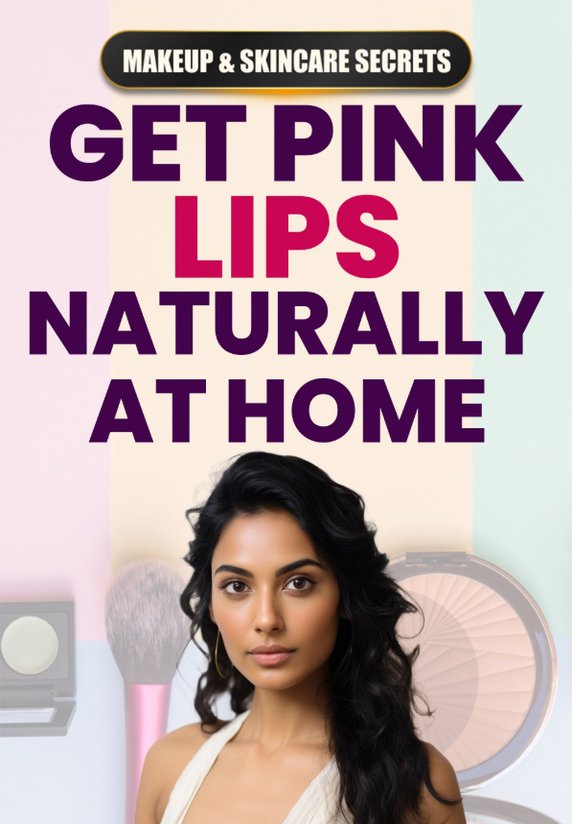 Get Pink Lips Naturally At Home