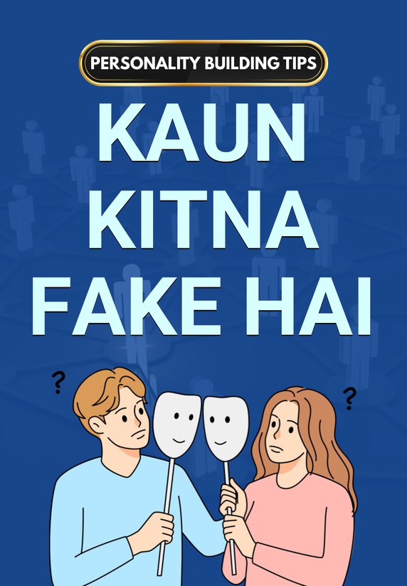 Kaun Kitna Fake Hai