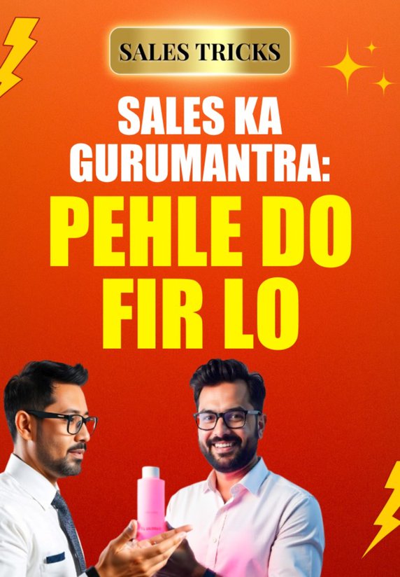 Sales Ka Gurumantra: Pehle Do Fir Lo