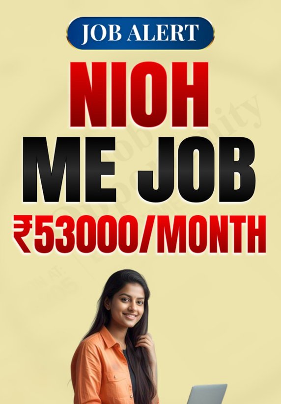 NIOH Me Job Vacancies 53,000/month