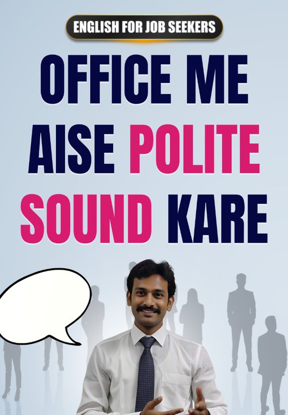 Office Me Aise Polite Sound Kare