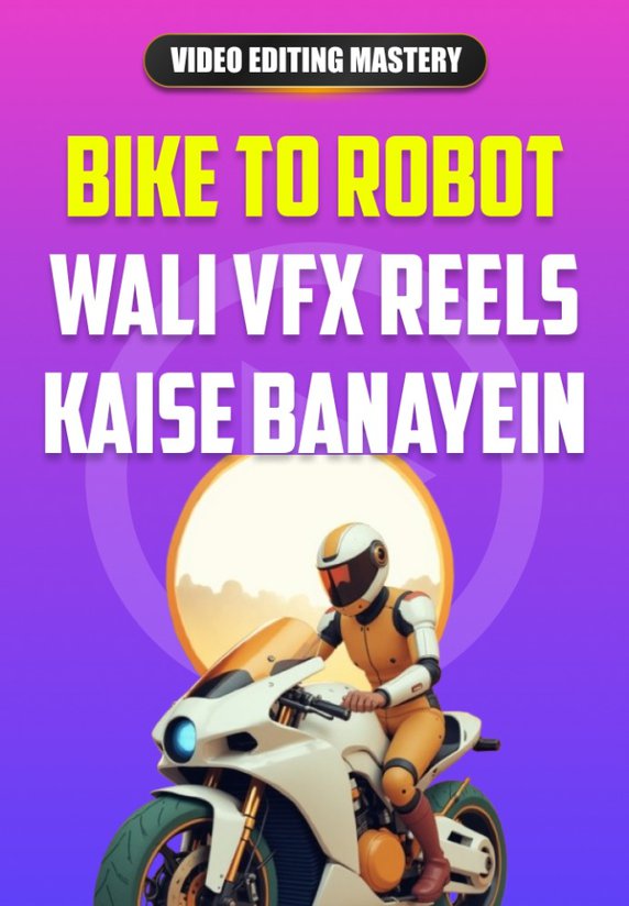 Bike To Robot Wali VFX Reels Kaise Banayein