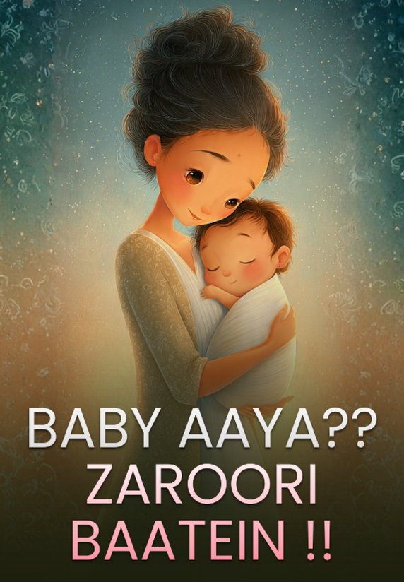 Baby Aaya?? Zaroori Baatein!!