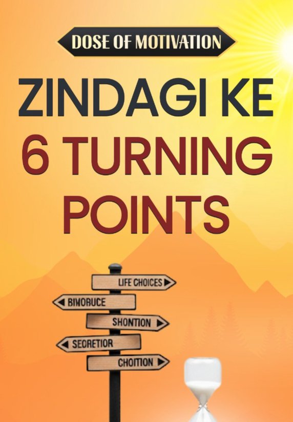 Zindagi Ke 6 Turning Points