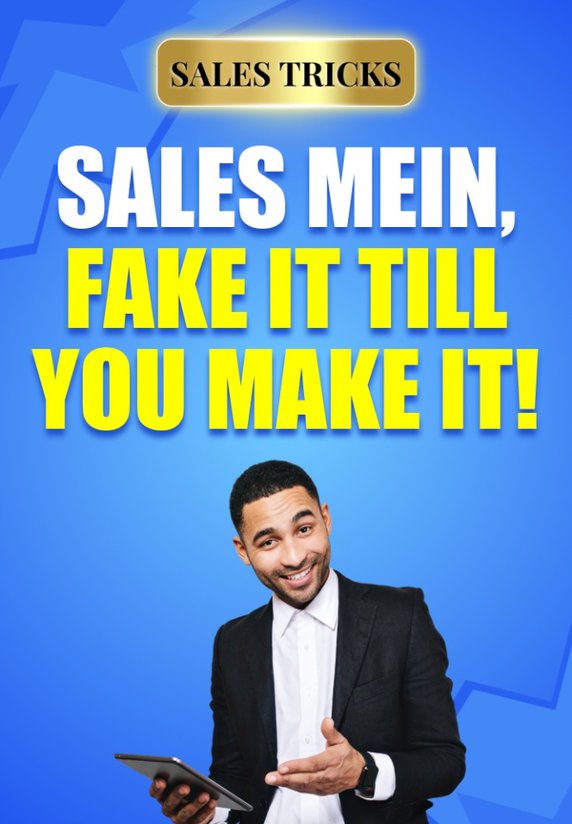 Sales Mein, Fake It Till You Make It!