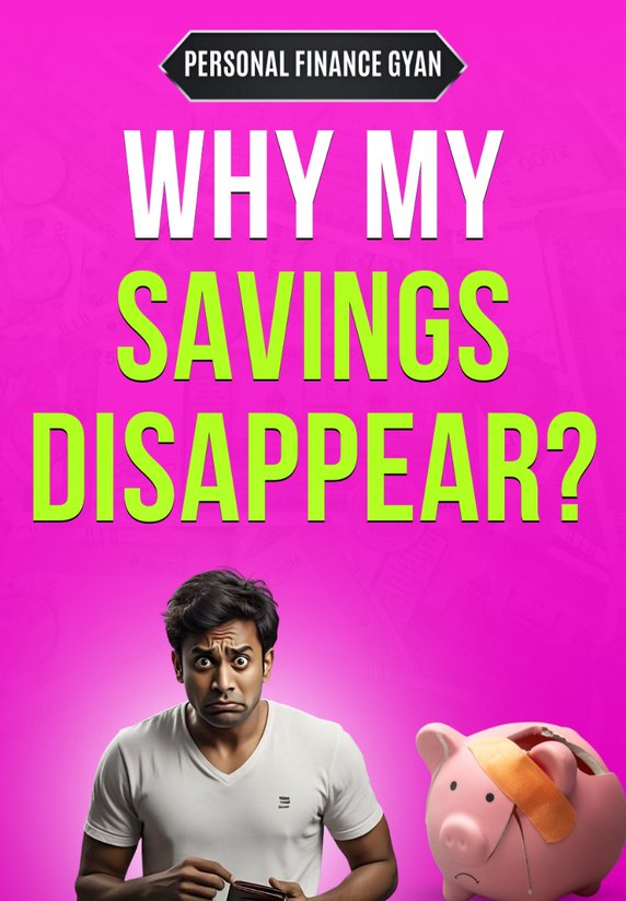 Why My Savings Disappear?