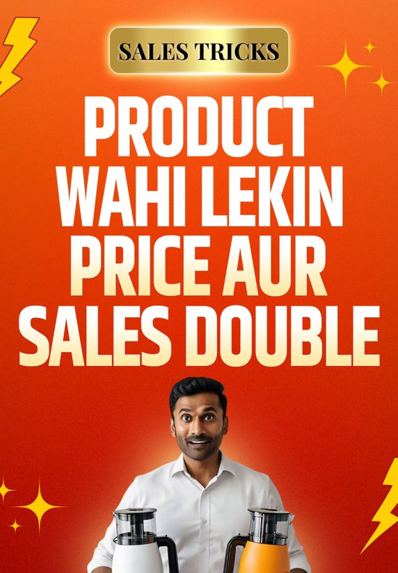 Product Wahi Lekin Price Aur Sales Double!