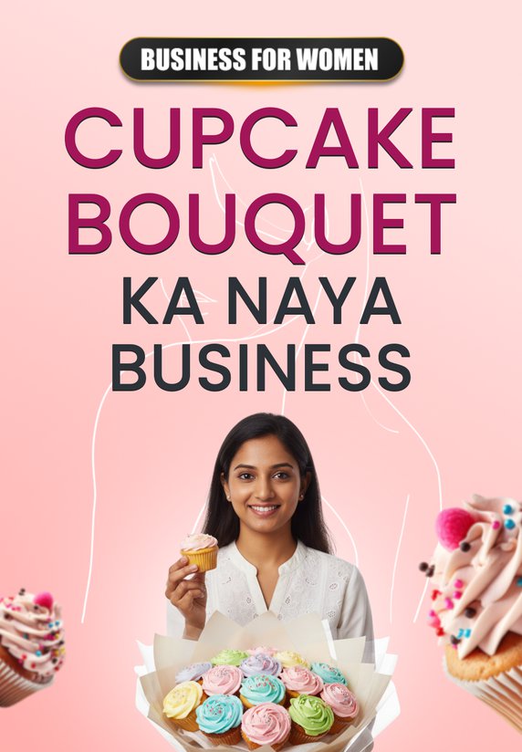 Cupcake Bouquet Ka Naya Business