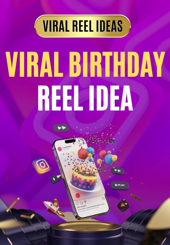 Viral Birthday Reel Idea