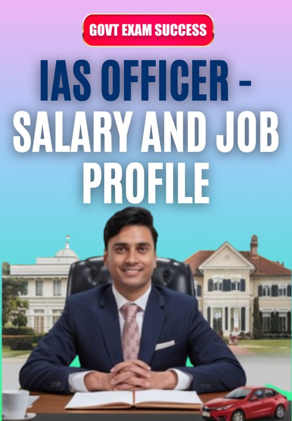 IAS Officer - Salary And Job Profile