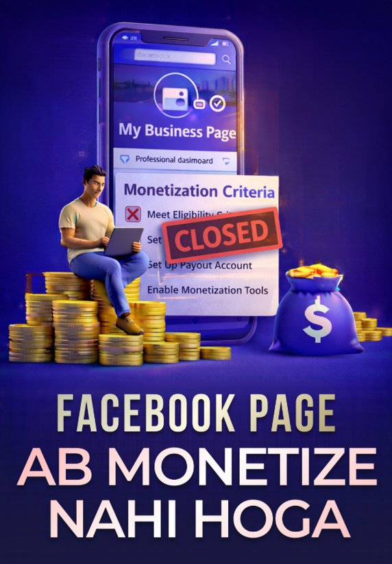 Facebook Page Ab Monetize Nahi Hoga