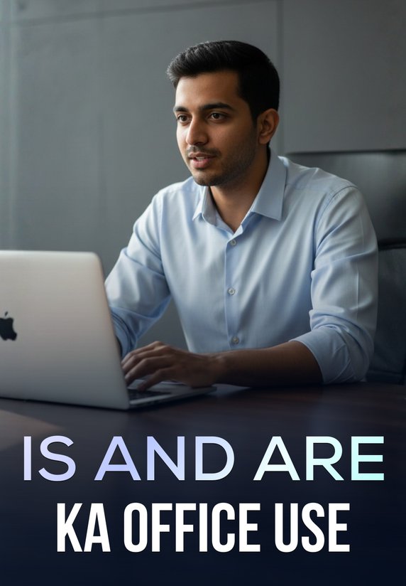 Is And Are Ka Office Use