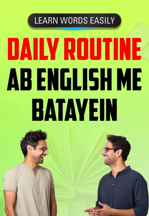 Daily Routine Ab English Me Batayein