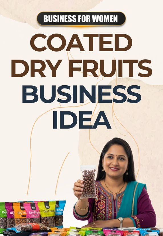 Coated Dryfruits Business Idea