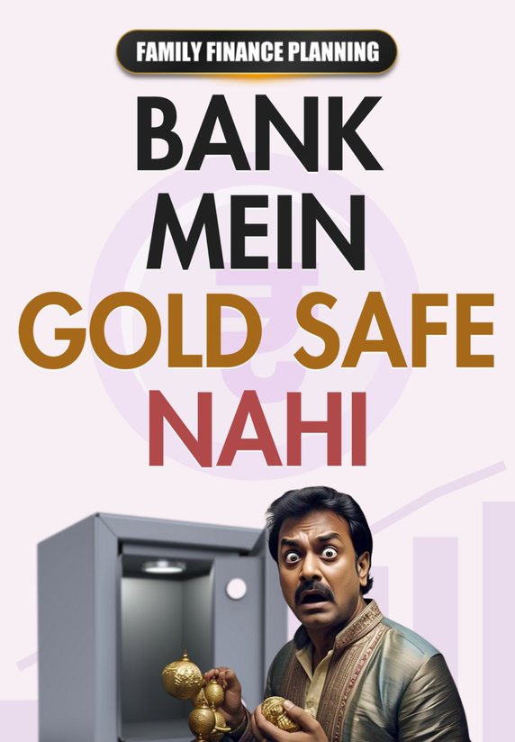 BANK Mein GOLD Safe Nahi