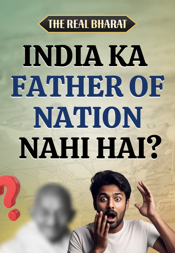India Ka Father Of Nation Nahi Hai?