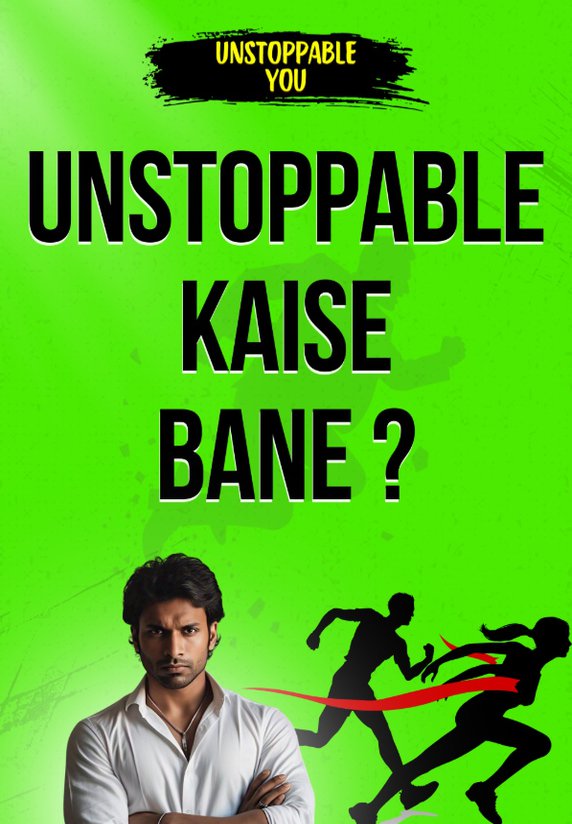 Unstoppable Kaise Bane