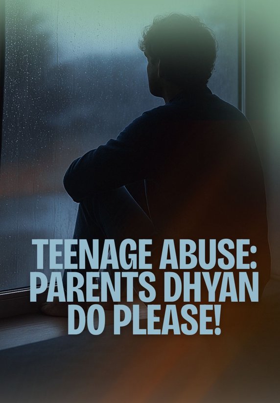 Teenage Abuse: Parents Dhyan Do Please!