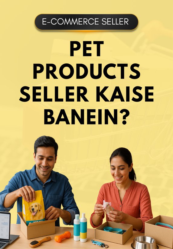 Pet Products Seller Kaise Banein?