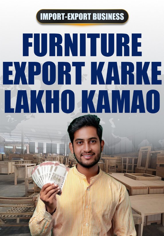 Furniture Export Krke Lakho Kmao