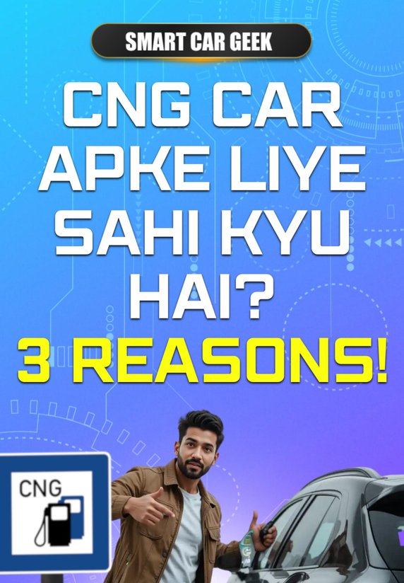 Cng Car Apke Liye Sahi Kyu Hai? 3 Reasons!