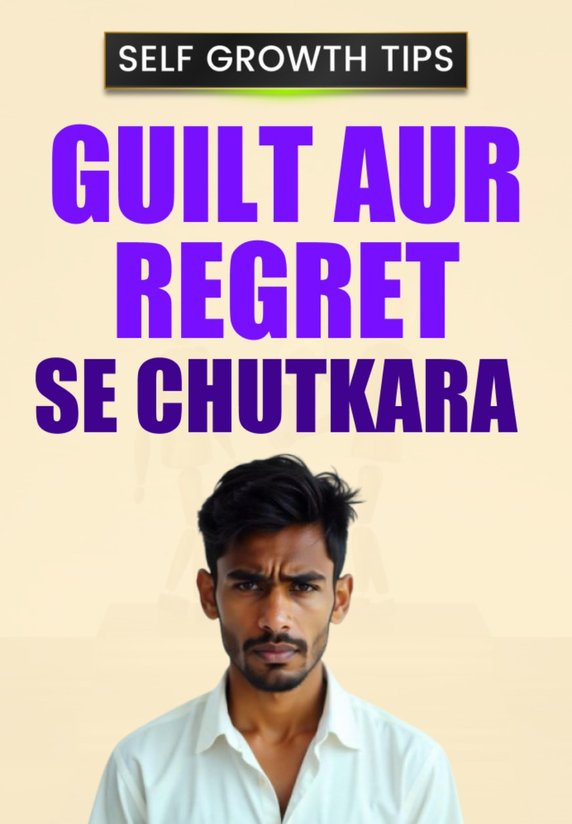 Guilt Aur Regret Se Chutkara