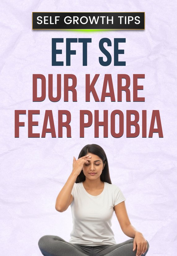 EFT Se Dur Kare Fear, Phobia