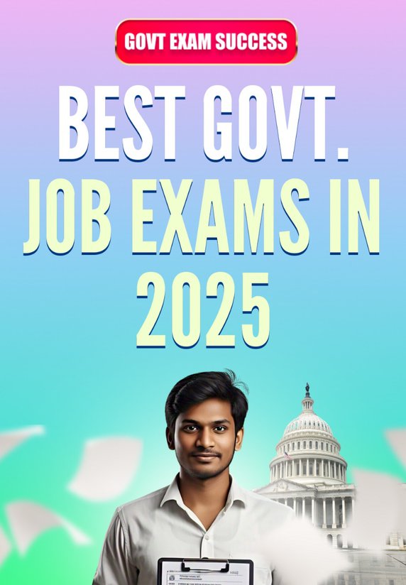 Best Govt. Job Exams In 2025