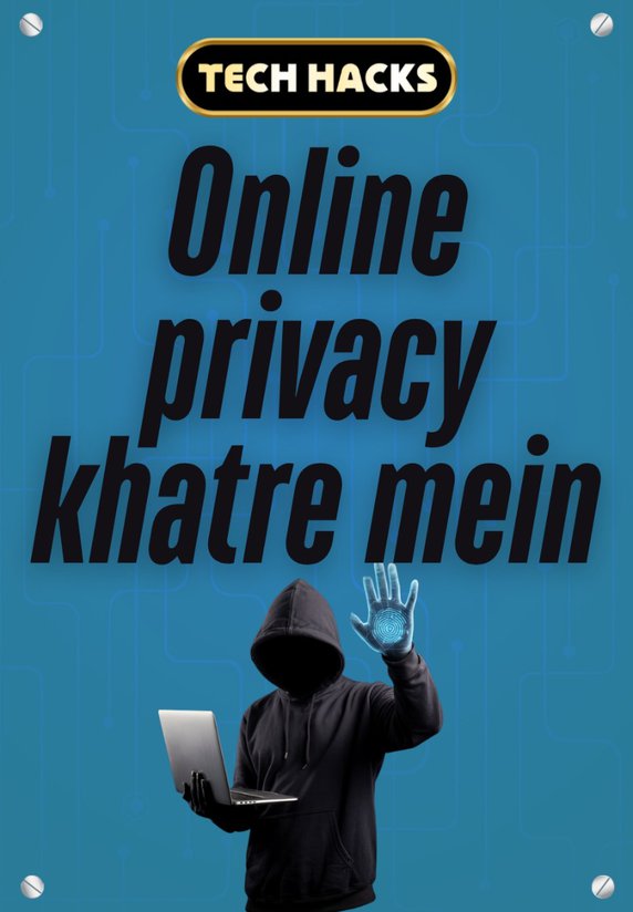 Online Privacy Khatre Mein