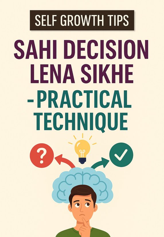 Sahi Decision Lena Sikhe - Practical Technique