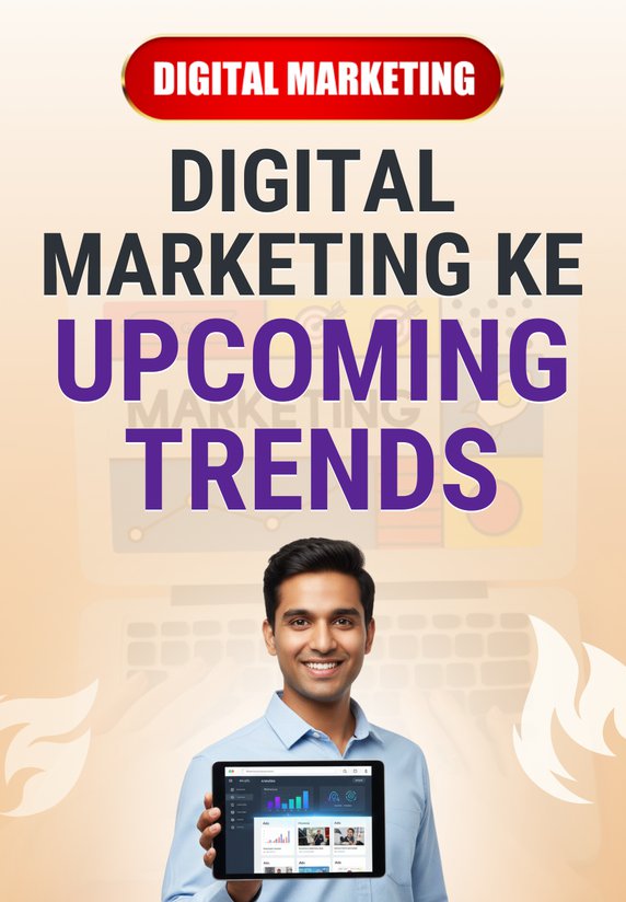 Digital Marketing Ke Upcoming Trends