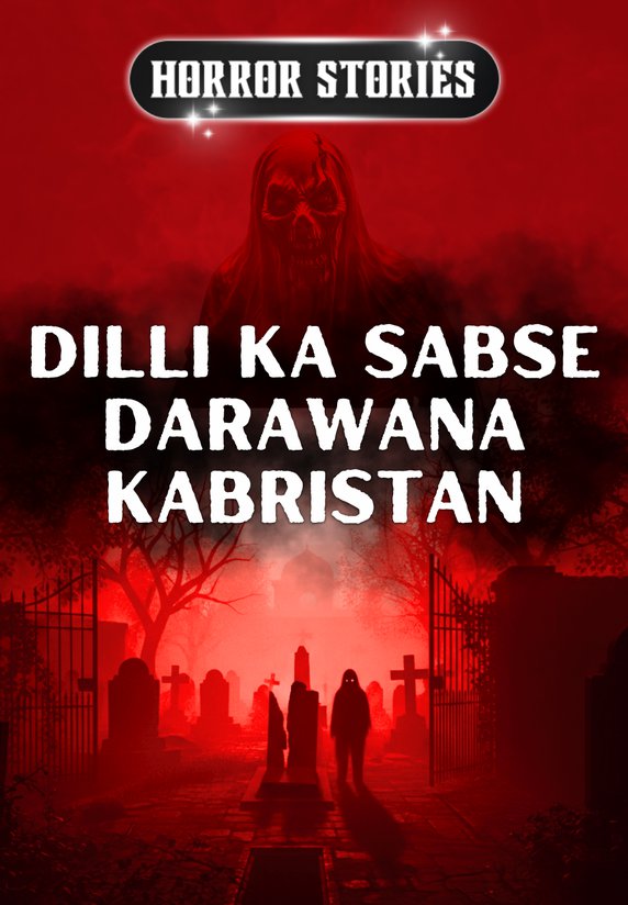 Dilli Ka Sabse Darawana Kabristan