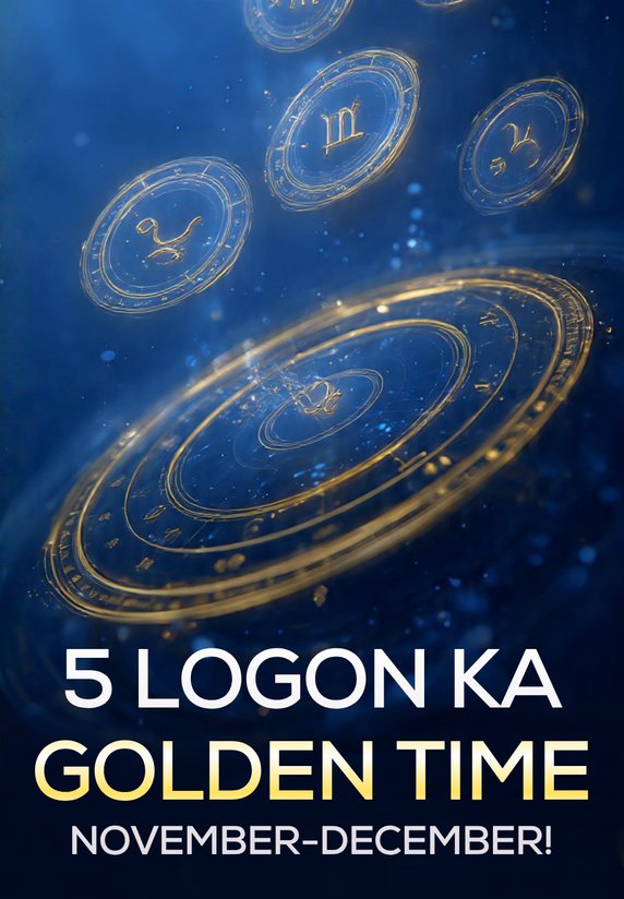 5 Logon Ka Golden Time November-December!